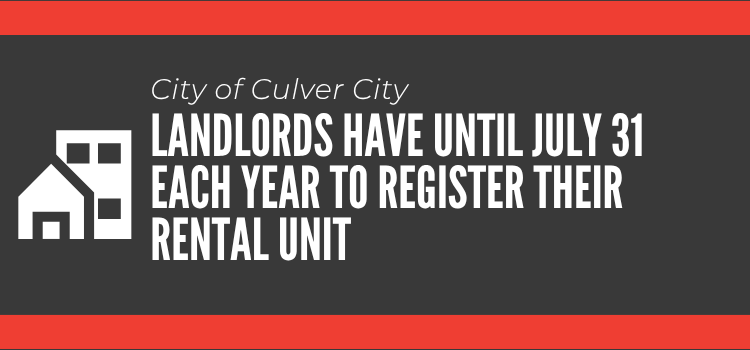 City of Culver City LANDLORDS HAVE UNTIL JULY 31 EACH YEAR TO REGISTER THEIR RENTAL UNIT.png